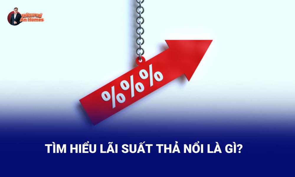 Lãi Suất Thả Nổi Là Gì?